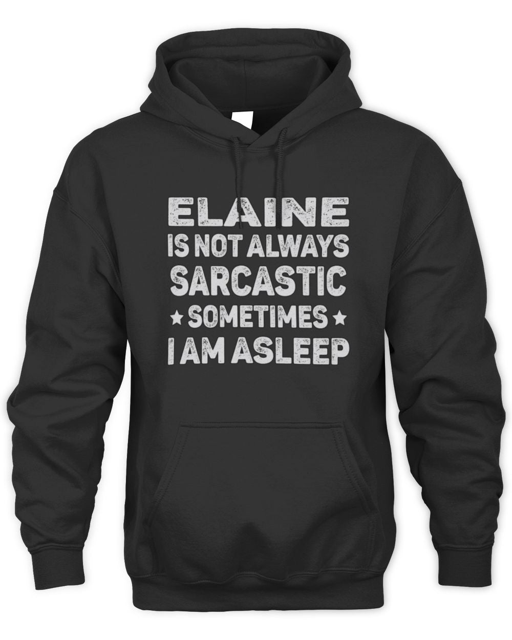 Your Name Is Not Always Sarcastic Funny T-Shirt ELAINE M1-62 / Unisex Hoodie / black