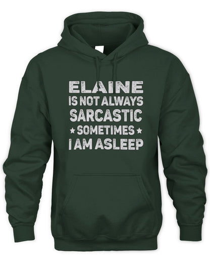 Your Name Is Not Always Sarcastic Funny T-Shirt ELAINE M1-62 / Unisex Hoodie / forest green