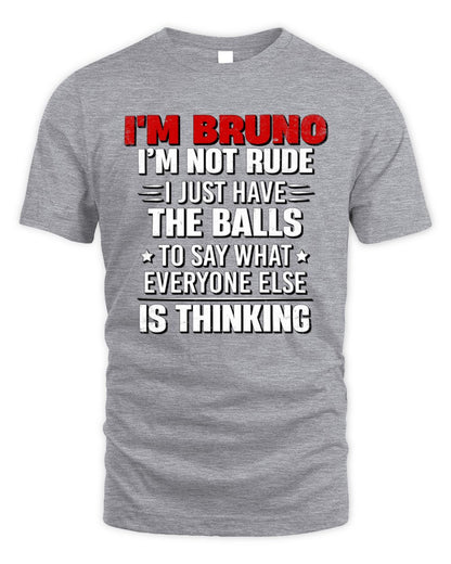 I'm Name I'm Not Rude I Just Have The Balls Funny T-Shirt BRUNO M1-46 / Unisex Standard T-Shirt / sport grey