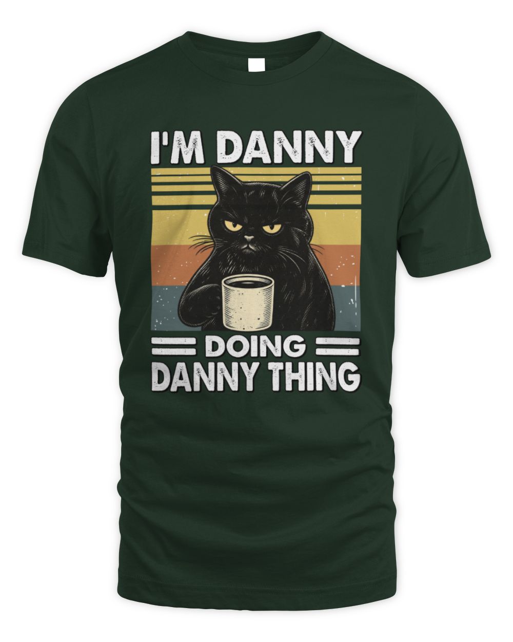 I'm Name Doing Name Thing Grumpy Black Cat Shirt DANNY M1-79 / Unisex Standard T-Shirt / forest green