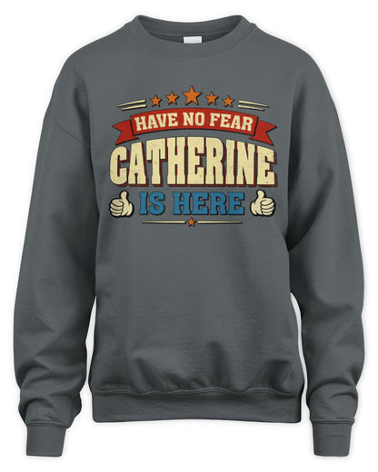 Have No Fear Your Name Is Here Cool Graphic T-Shirt CATHERINE M1-71 / Unisex Sweatshirt / charcoal