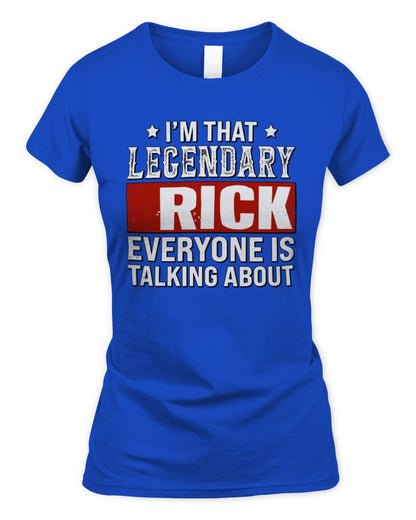 I'm That Legendary Name Everyone Is Talking About Funny Graphic T-Shirt RICK M1-73 / Women's Standard T-Shirt / royal