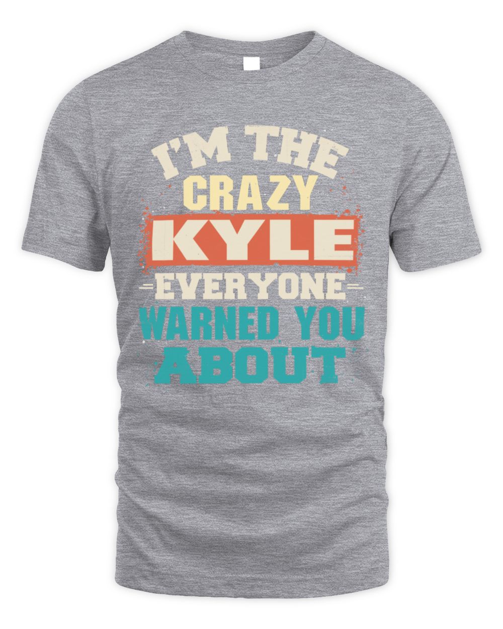 I'm the Crazy One Everyone Warned You About Retro Graphic T-Shirt KYLE M1-70 / Unisex Standard T-Shirt / sport grey