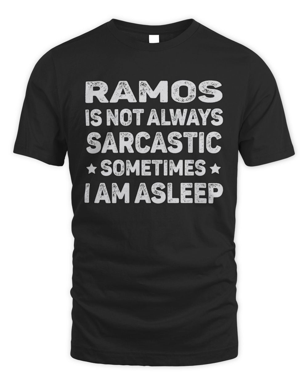 Your Name Is Not Always Sarcastic Funny T-Shirt RAMOS M1-62 / Unisex Standard T-Shirt / black