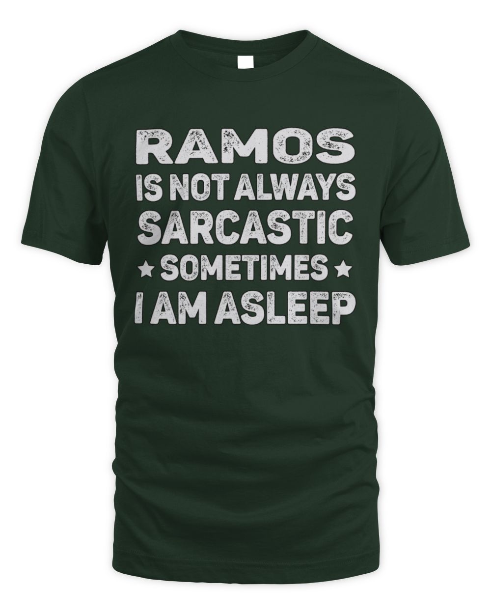 Your Name Is Not Always Sarcastic Funny T-Shirt RAMOS M1-62 / Unisex Standard T-Shirt / forest green