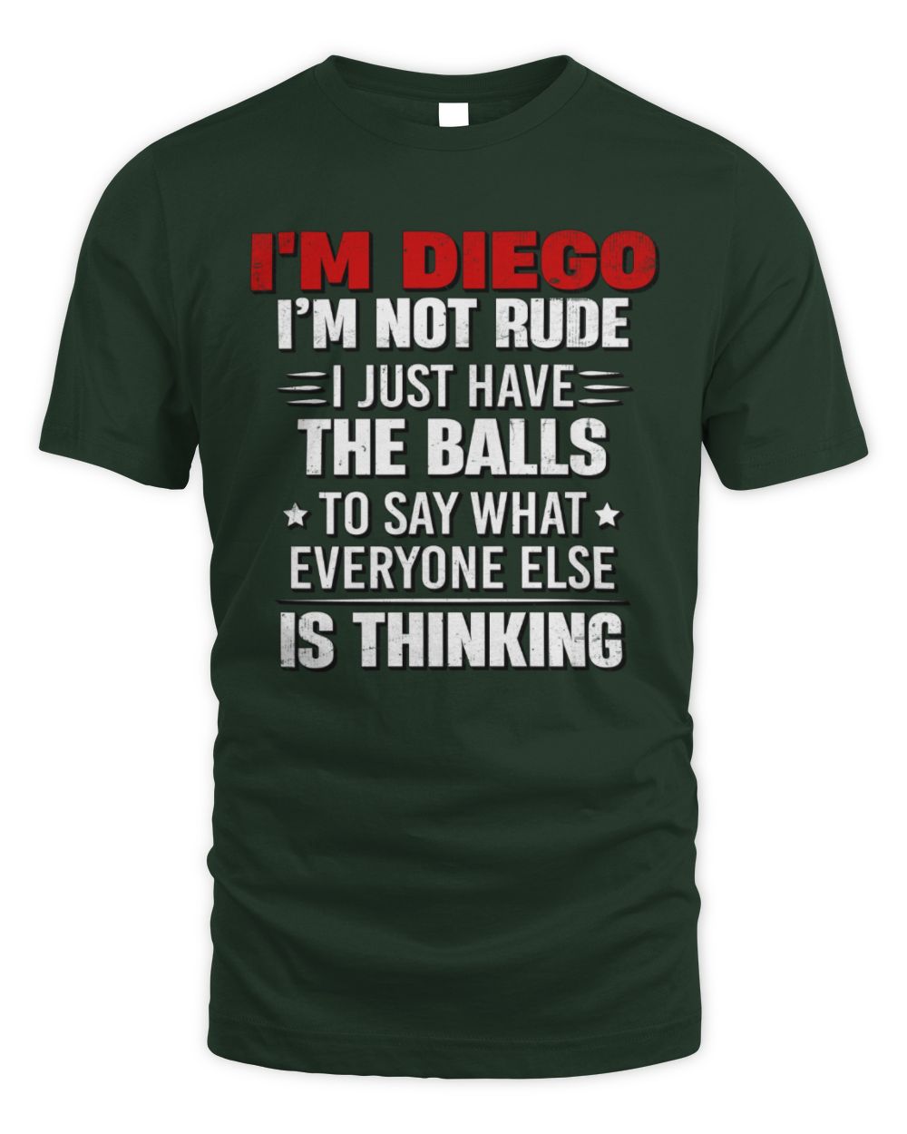 I'm Name I'm Not Rude I Just Have The Balls Funny T-Shirt DIEGO M1-46 / Unisex Standard T-Shirt / forest green