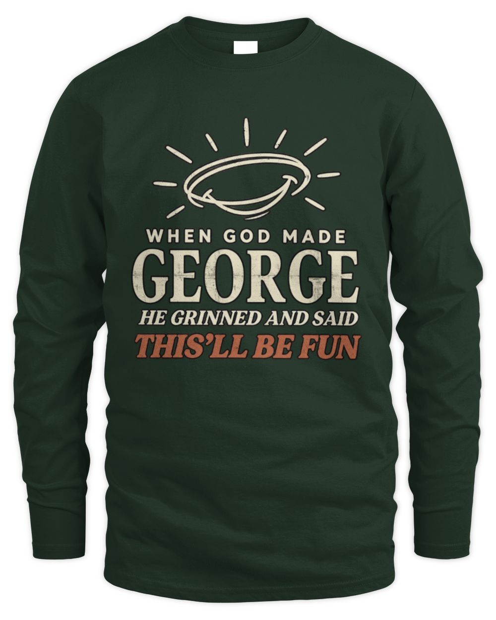 When God Made Your Name Funny Western T-Shirt T-Shirt GEORGE M1-S82 / Men's Long Sleeved T-Shirt / forest green