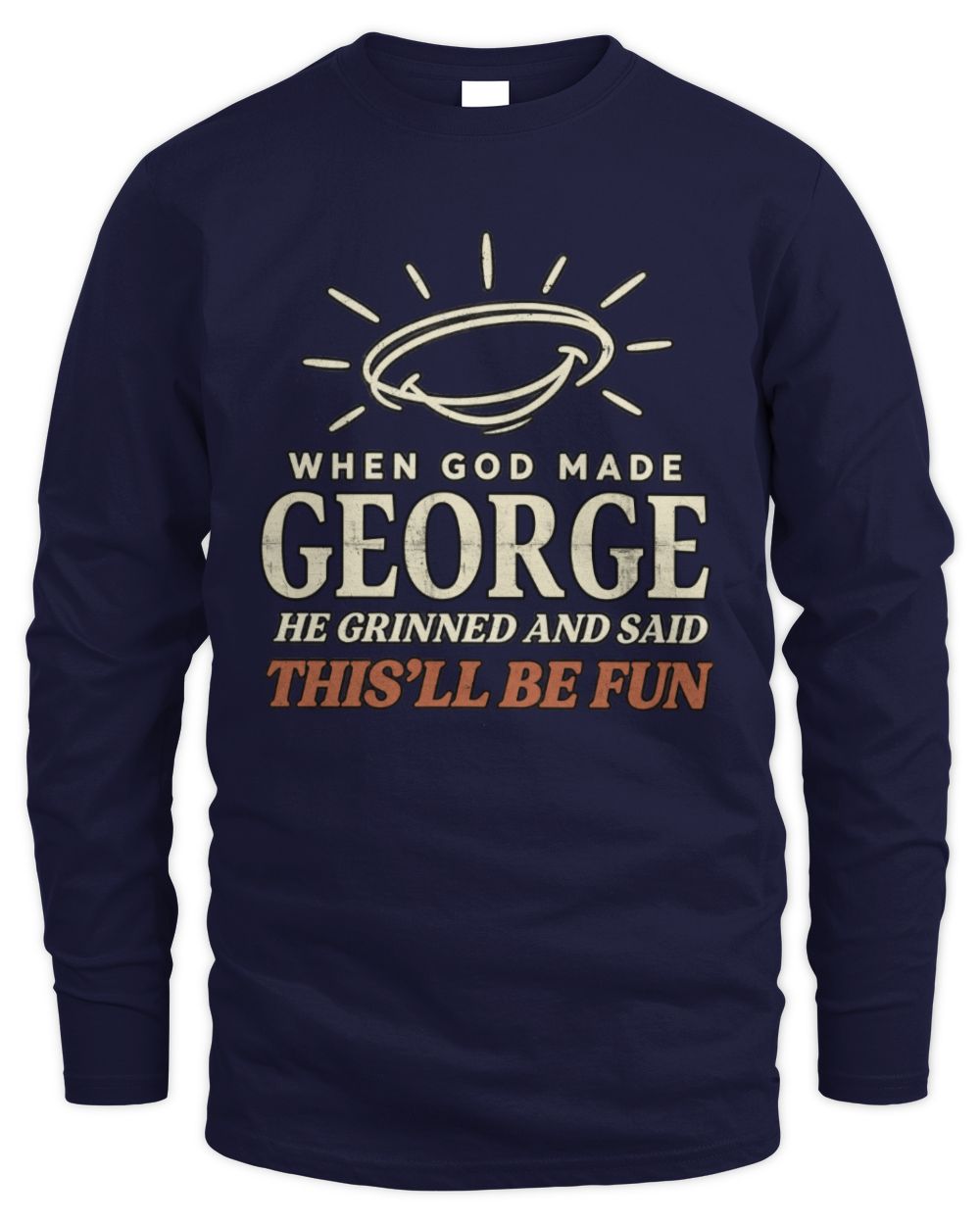 When God Made Your Name Funny Western T-Shirt T-Shirt GEORGE M1-S82 / Men's Long Sleeved T-Shirt / navy
