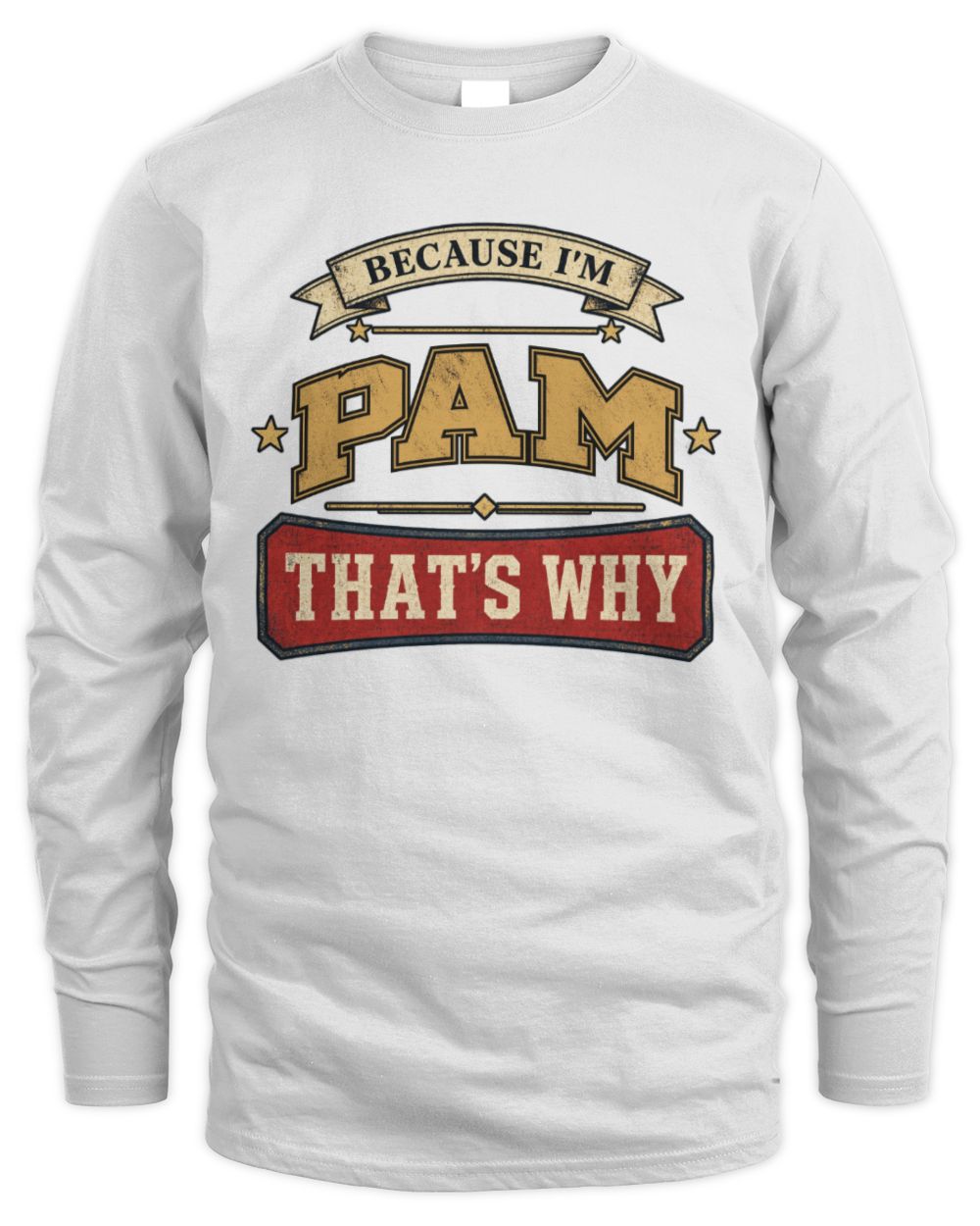 Because I'm Name That's Why Americana T-Shirt PAM M1-S88 / Men's Long Sleeved T-Shirt / white
