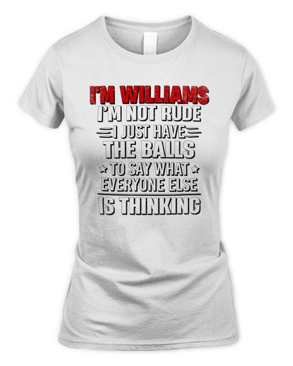 I'm Name I'm Not Rude I Just Have The Balls Funny T-Shirt WILLIAMS M1-46 / Women's Standard T-Shirt / white