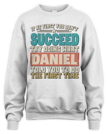 If at First You Don't Succeed Funny Vintage Shirt DANIEL M1-53 / Unisex Sweatshirt / white