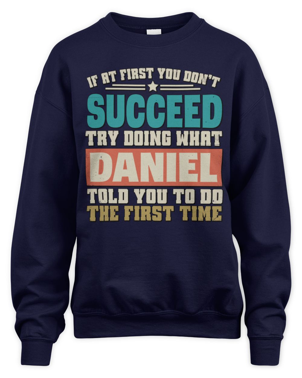 If at First You Don't Succeed Funny Vintage Shirt DANIEL M1-53 / Unisex Sweatshirt / navy