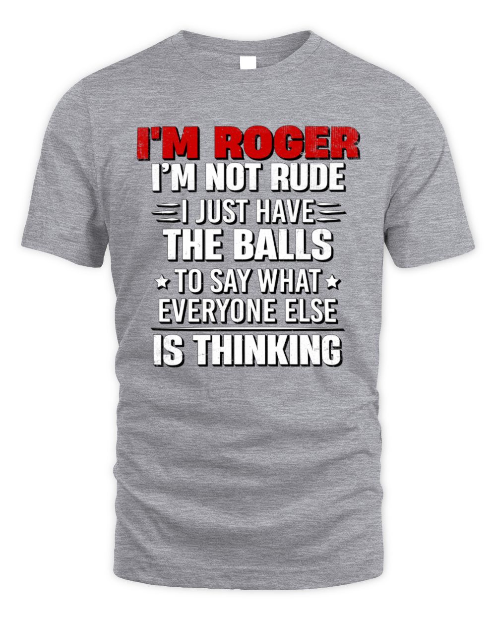 I'm Name I'm Not Rude I Just Have The Balls Funny T-Shirt ROGER M1-46 / Unisex Standard T-Shirt / sport grey