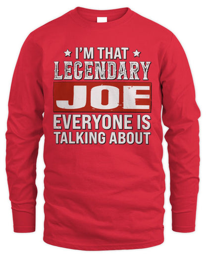 I'm That Legendary Name Everyone Is Talking About Funny Graphic T-Shirt JOE M1-73 / Men's Long Sleeved T-Shirt / red