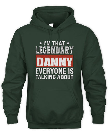 I'm That Legendary Name Everyone Is Talking About Funny Graphic T-Shirt DANNY M1-73 / Unisex Hoodie / forest green