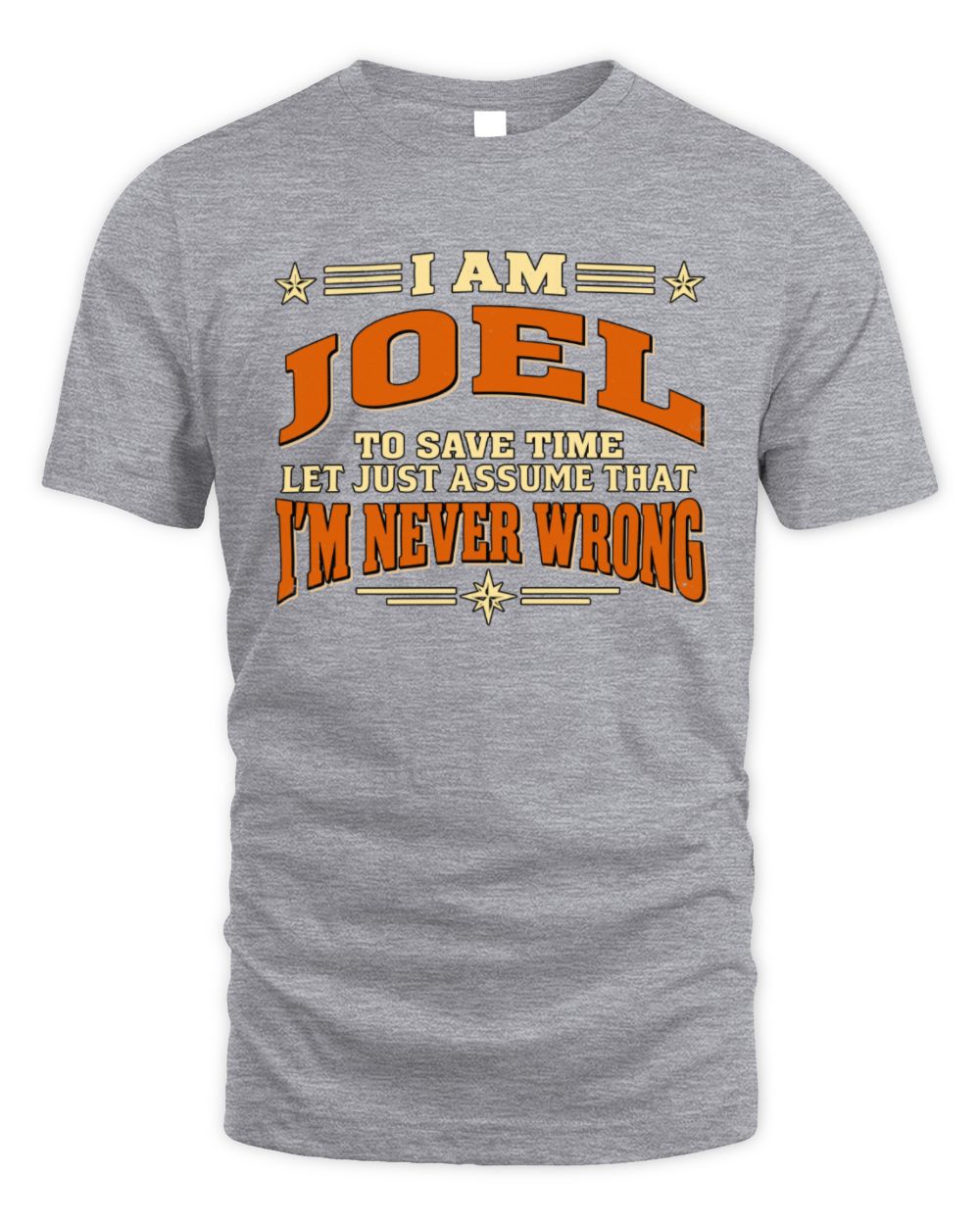 I'm Name Let's Just Assume I'm Never Wrong Retro Shirt JOEL M1-64 / Unisex Standard T-Shirt / sport grey