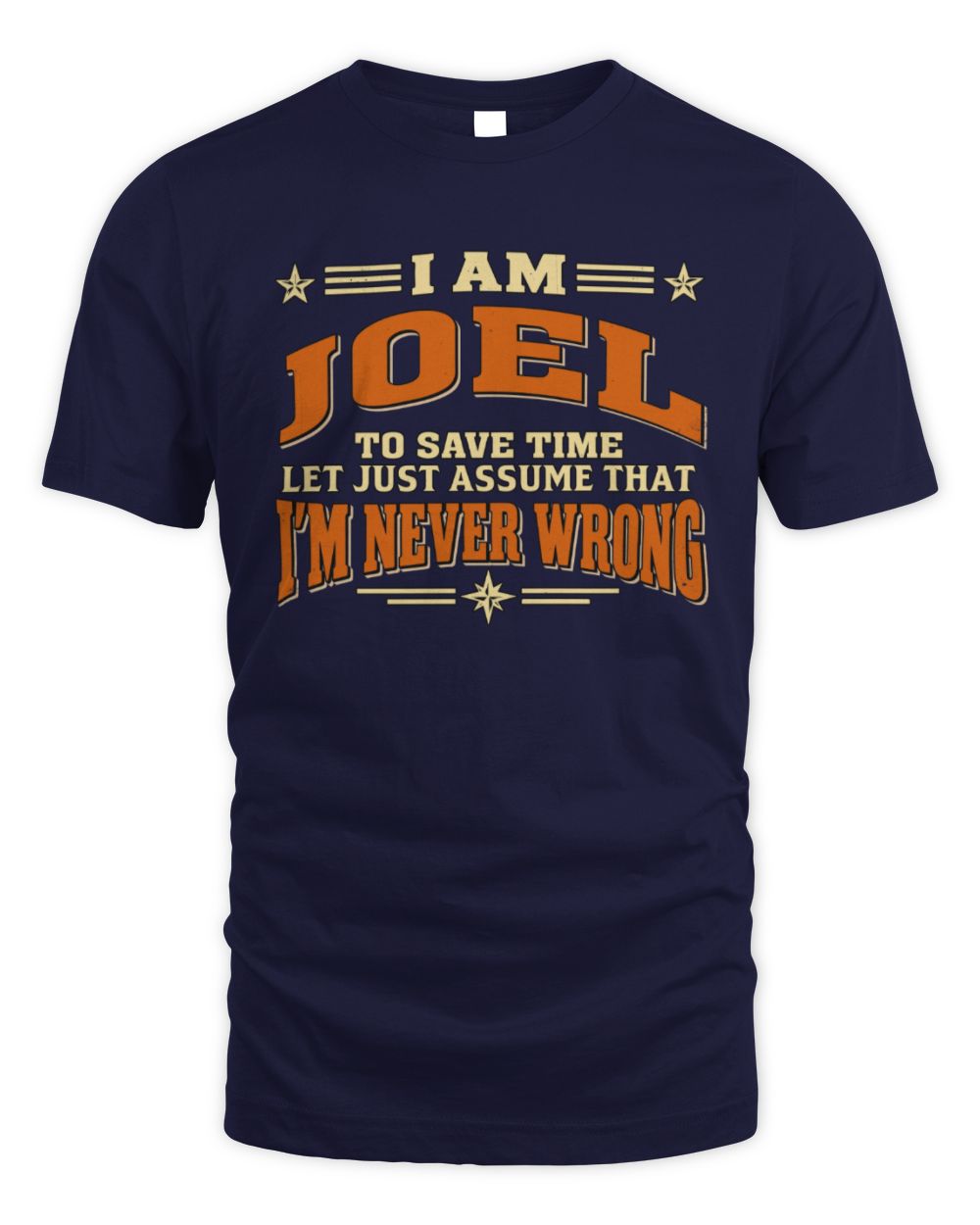 I'm Name Let's Just Assume I'm Never Wrong Retro Shirt JOEL M1-64 / Unisex Standard T-Shirt / navy