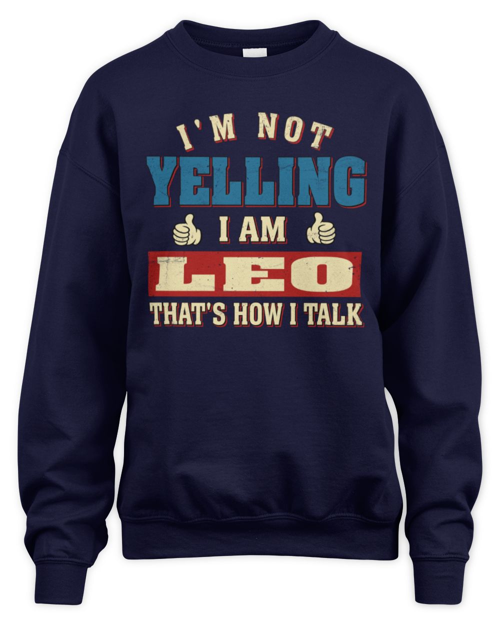I'm Not Yelling I'm Name That's How I Talk Shirt LEO M1-67 / Unisex Sweatshirt / navy