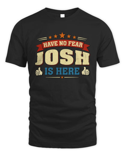 Have No Fear Your Name Is Here Cool Graphic T-Shirt JOSH M1-71 / Unisex Standard T-Shirt / black
