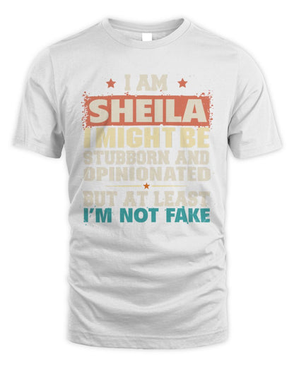 I Am Name I Might Be Stubborn and Opinionated Graphic T-Shirt SHEILA M1-72 / Unisex Standard T-Shirt / white