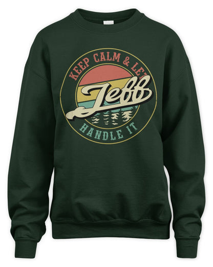 Keep Calm Let Your Name Handle It Retro T-Shirt JEFF M1-54 / Unisex Sweatshirt / forest green
