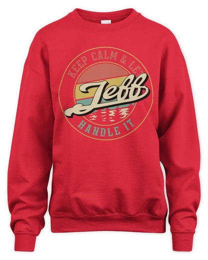 Keep Calm Let Your Name Handle It Retro T-Shirt JEFF M1-54 / Unisex Sweatshirt / red