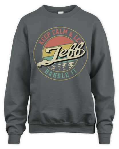 Keep Calm Let Your Name Handle It Retro T-Shirt JEFF M1-54 / Unisex Sweatshirt / charcoal