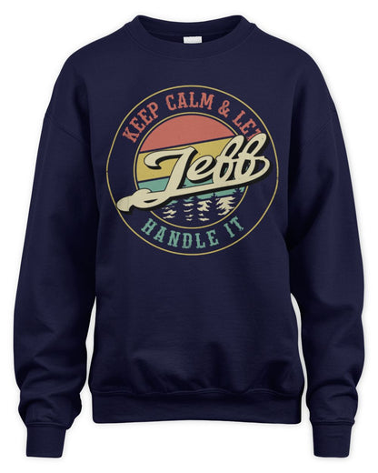 Keep Calm Let Your Name Handle It Retro T-Shirt JEFF M1-54 / Unisex Sweatshirt / navy