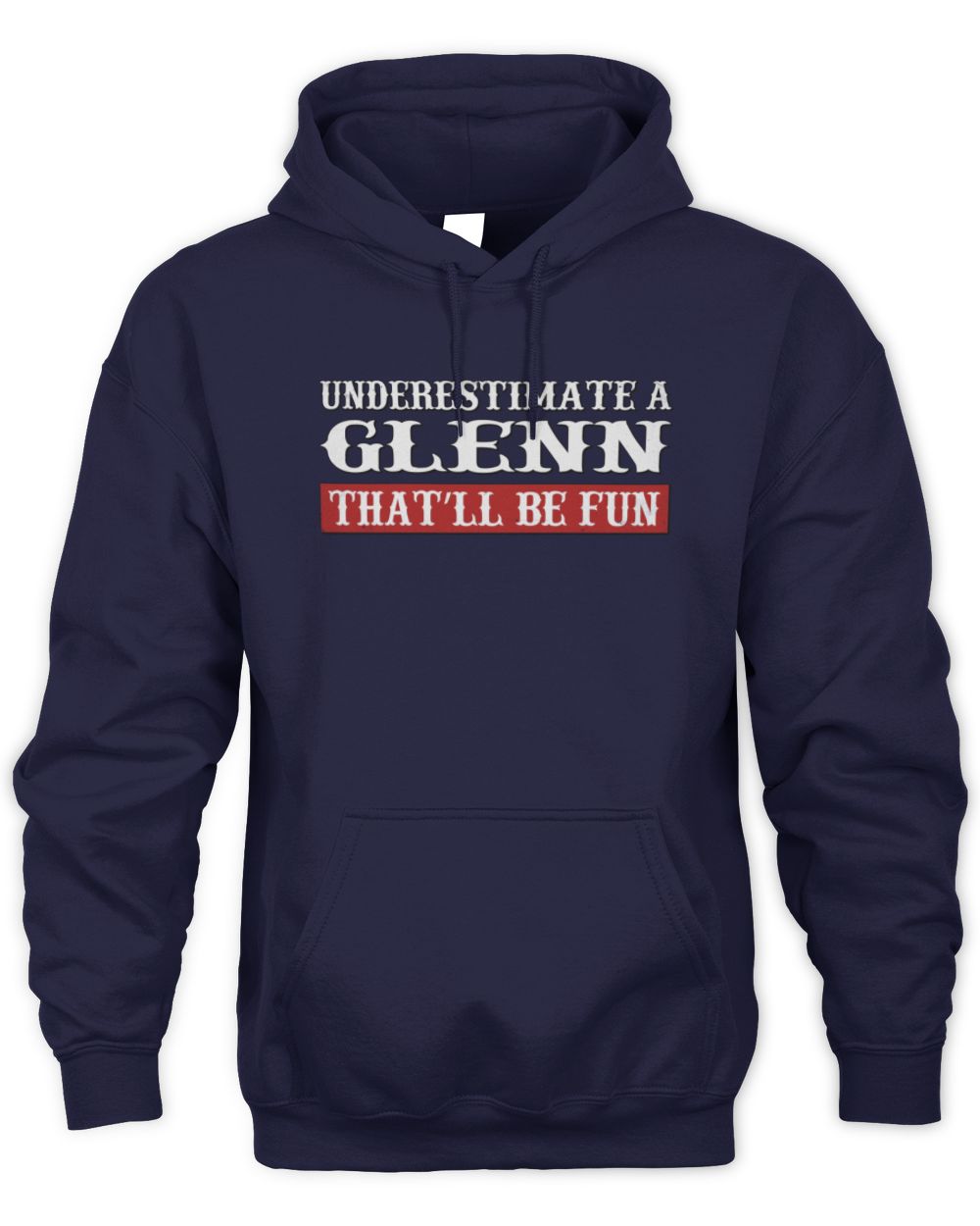 Underestimate Me That'll Be Fun Graphic T-Shirt GLENN M1-69 / Unisex Hoodie / navy