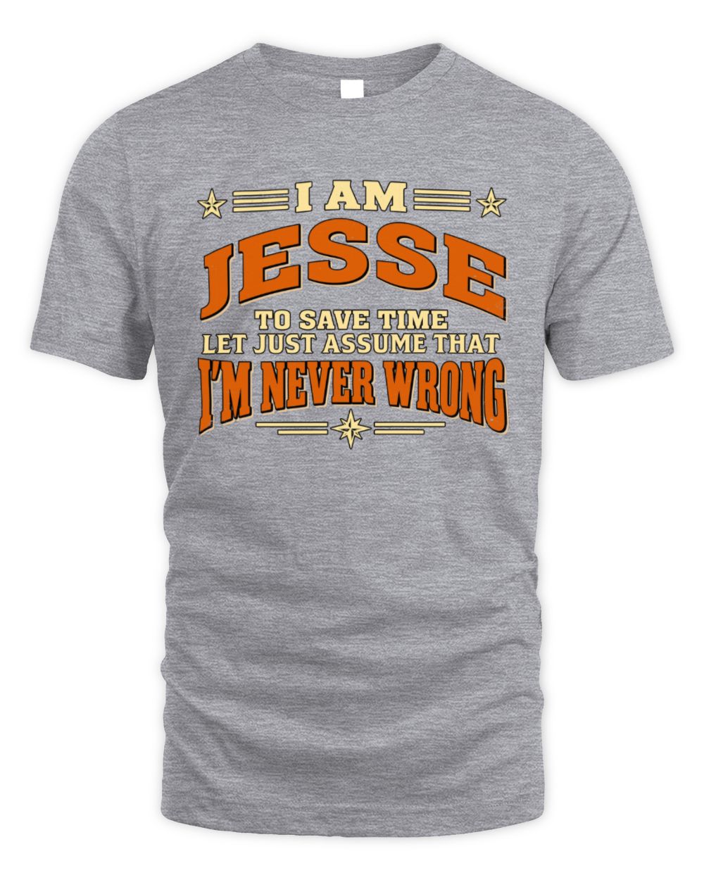 I'm Name Let's Just Assume I'm Never Wrong Retro Shirt JESSE M1-64 / Unisex Standard T-Shirt / sport grey