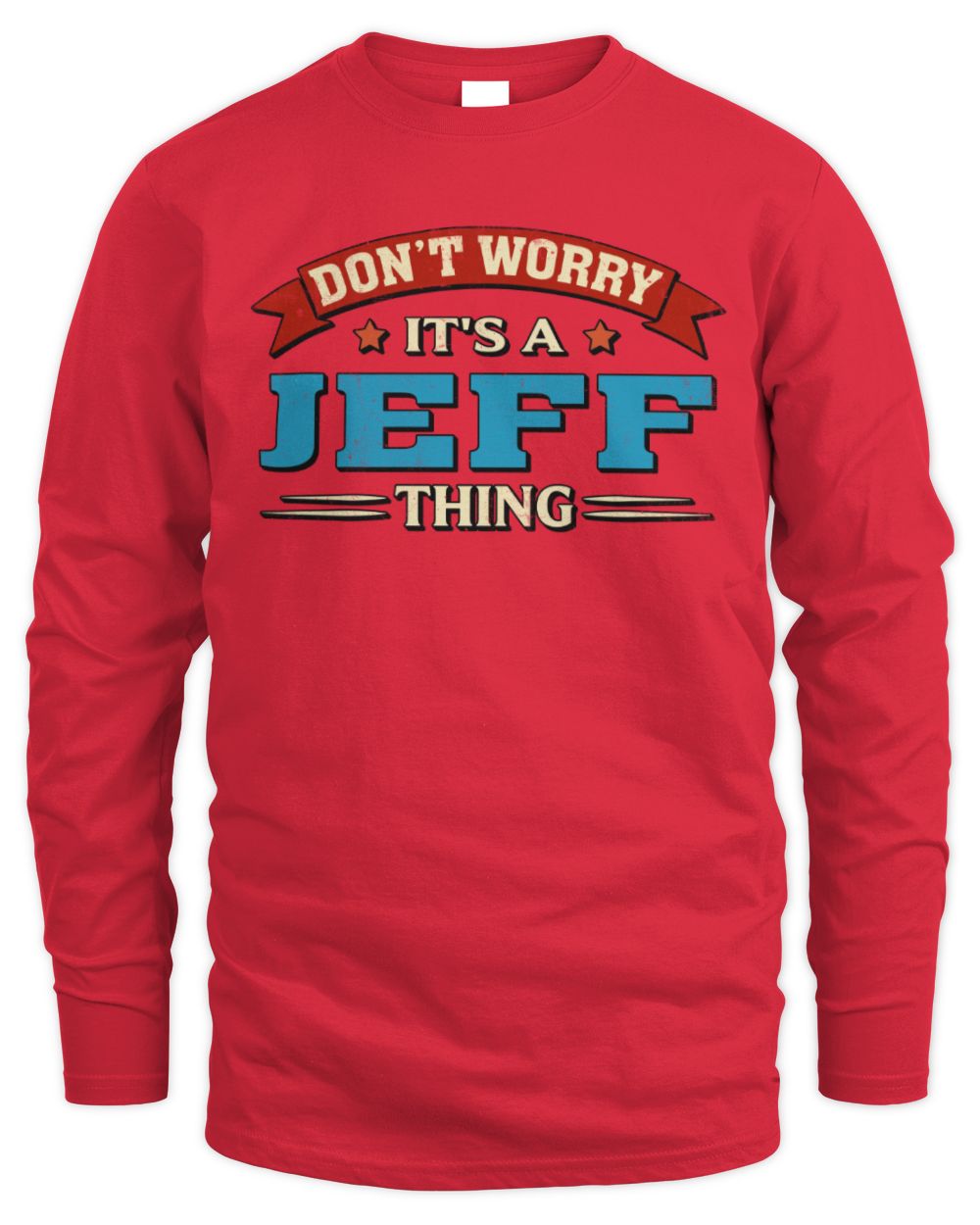 Don't Worry It's a Your Name Thing Funny Retro T-Shirt JEFF M1-57 / Men's Long Sleeved T-Shirt / red