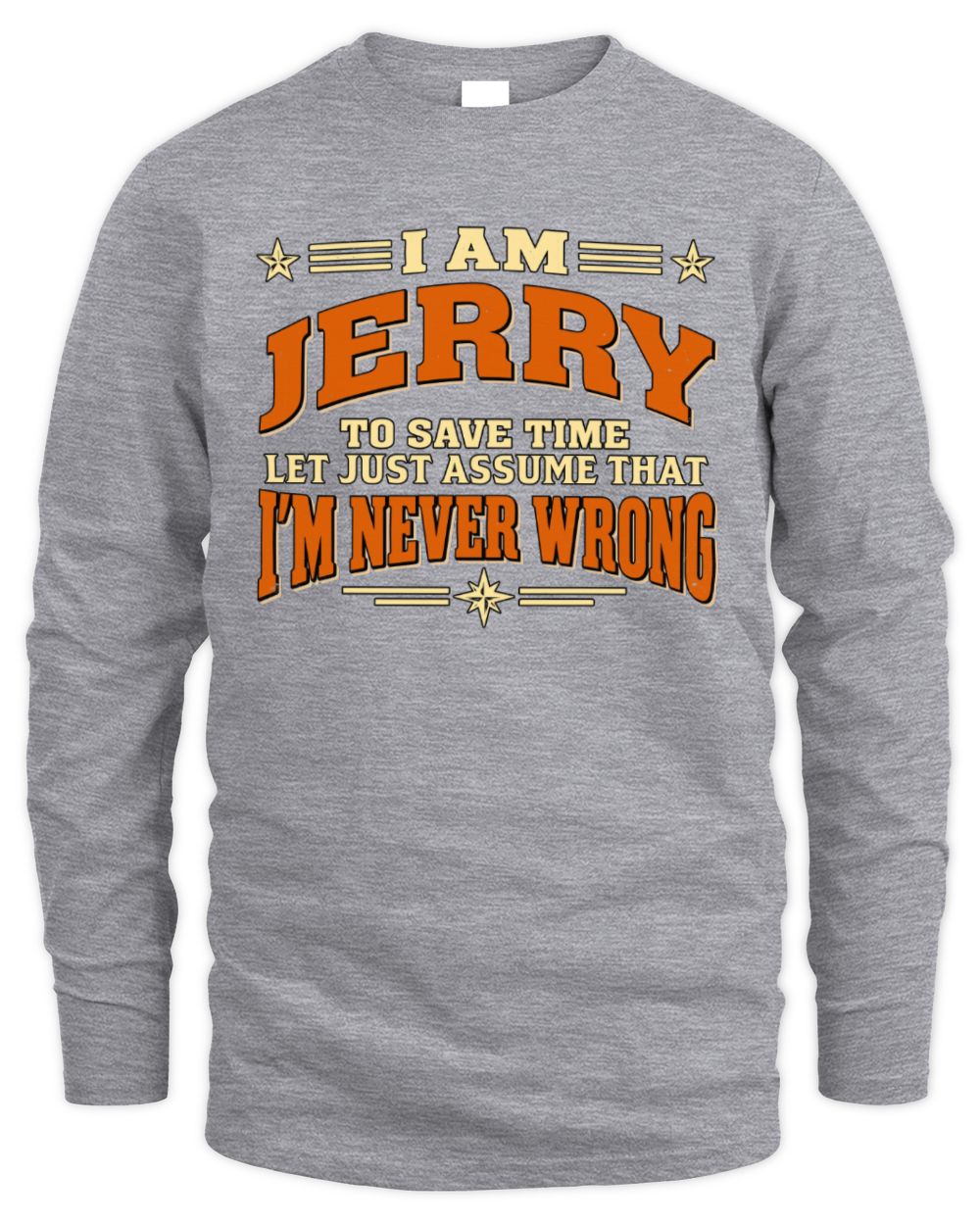 I'm Name Let's Just Assume I'm Never Wrong Retro Shirt JERRY M1-64 / Men's Long Sleeved T-Shirt / sport grey