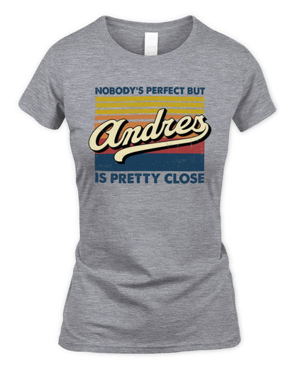 Nobody's Perfect But Your Name Is Pretty Close Retro Shirt ANDRES M1-65 / Women's Standard T-Shirt / sport grey