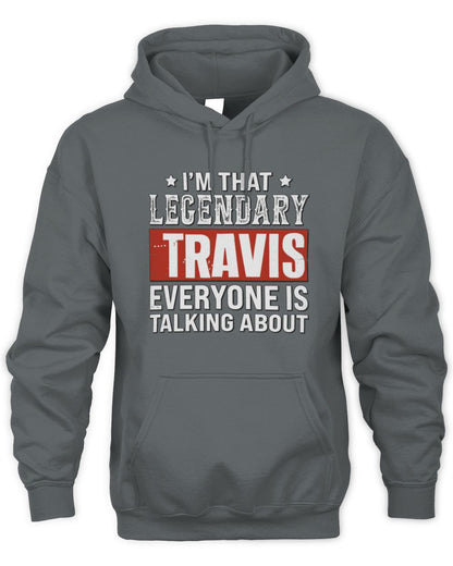 I'm That Legendary Name Everyone Is Talking About Funny Graphic T-Shirt TRAVIS M1-73 / Unisex Hoodie / charcoal