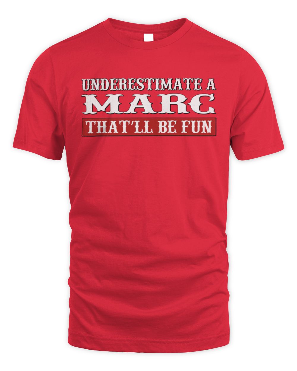 Underestimate Me That'll Be Fun Graphic T-Shirt MARC M1-69 / Unisex Standard T-Shirt / red