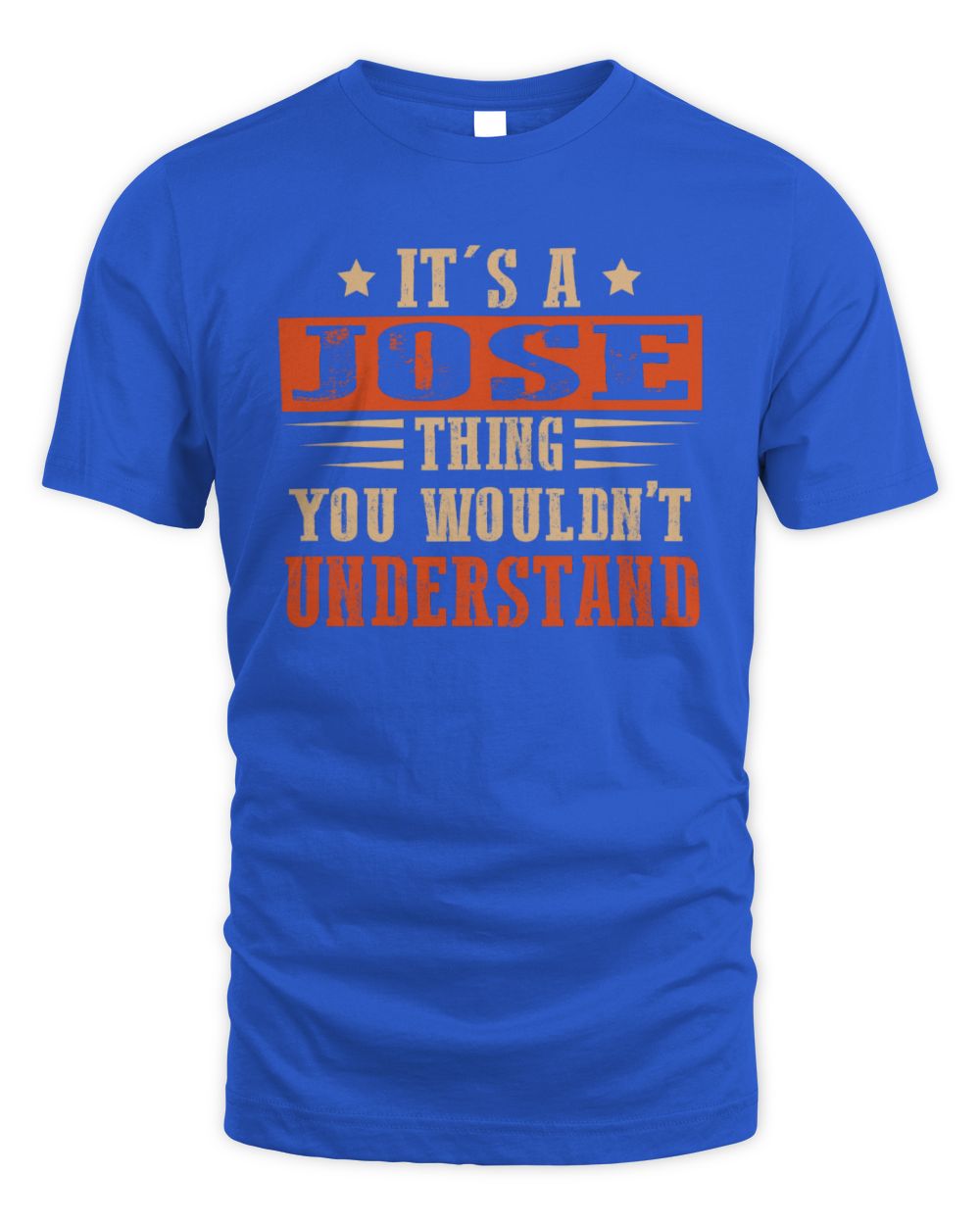 It's a Name Thing Personalized Funny Shirt JOSE M1-51 / Unisex Standard T-Shirt / royal