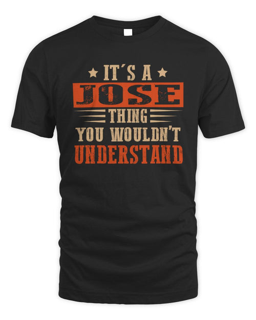 It's a Name Thing Personalized Funny Shirt JOSE M1-51 / Unisex Standard T-Shirt / black