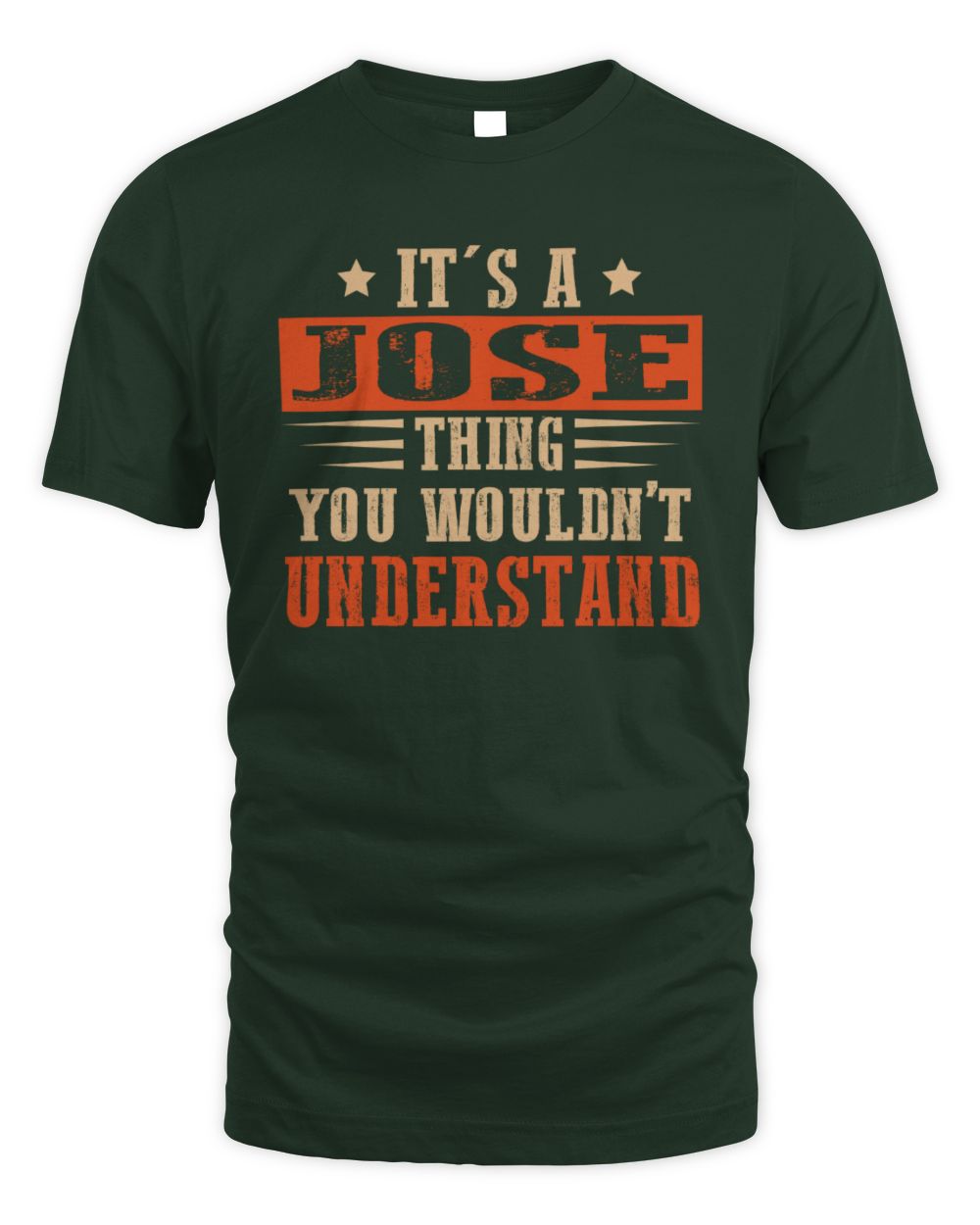 It's a Name Thing Personalized Funny Shirt JOSE M1-51 / Unisex Standard T-Shirt / forest green