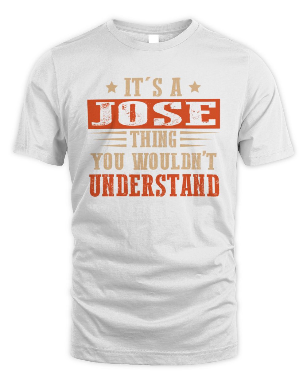 It's a Name Thing Personalized Funny Shirt JOSE M1-51 / Unisex Standard T-Shirt / white