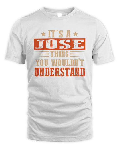 It's a Name Thing Personalized Funny Shirt JOSE M1-51 / Unisex Standard T-Shirt / white