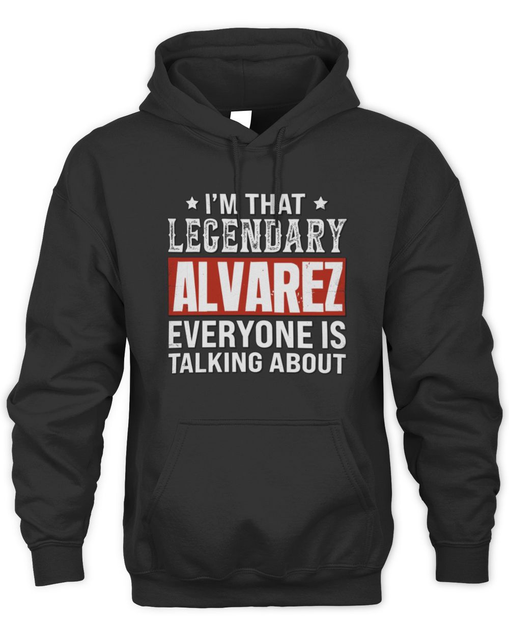 I'm That Legendary Name Everyone Is Talking About Funny Graphic T-Shirt ALVAREZ M1-73 / Unisex Hoodie / black
