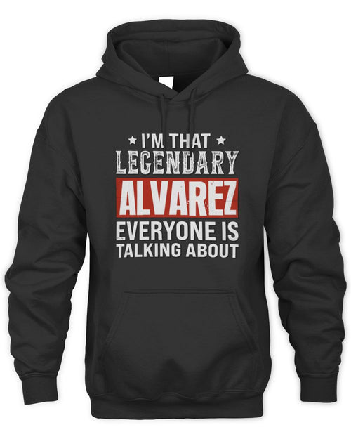 I'm That Legendary Name Everyone Is Talking About Funny Graphic T-Shirt ALVAREZ M1-73 / Unisex Hoodie / black