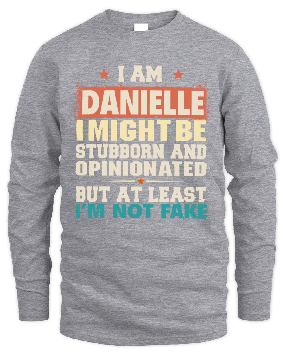 I Am Name I Might Be Stubborn and Opinionated Graphic T-Shirt DANIELLE M1-72 / Men's Long Sleeved T-Shirt / sport grey