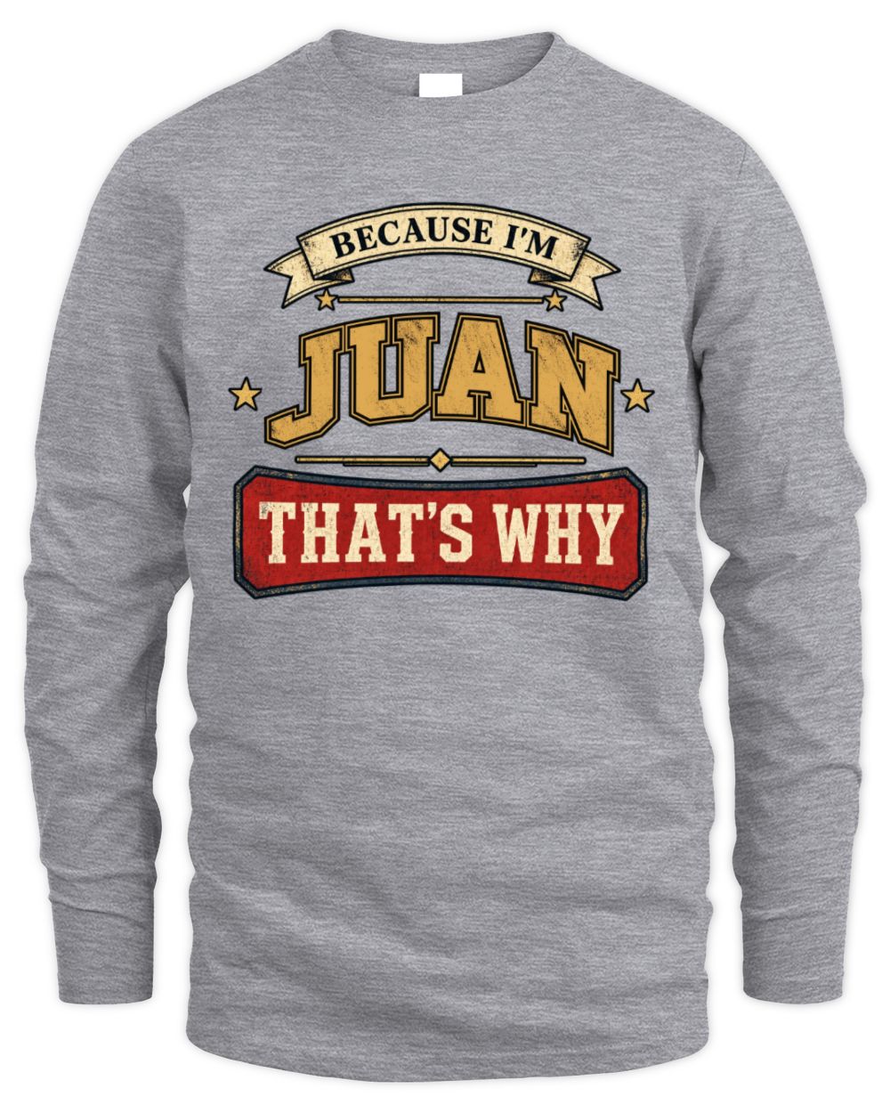 Because I'm Name That's Why Americana T-Shirt JUAN M1-S88 / Men's Long Sleeved T-Shirt / sport grey