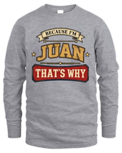 Because I'm Name That's Why Americana T-Shirt JUAN M1-S88 / Men's Long Sleeved T-Shirt / sport grey