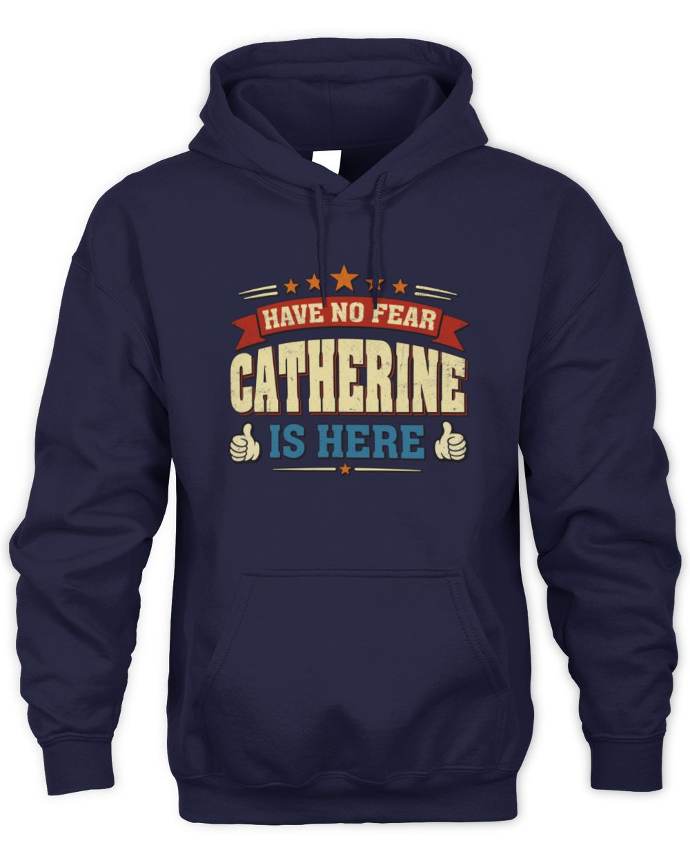 Have No Fear Your Name Is Here Cool Graphic T-Shirt CATHERINE M1-71 / Unisex Hoodie / navy