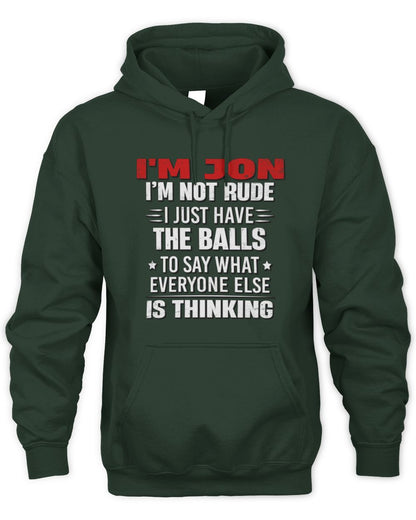 I'm Name I'm Not Rude I Just Have The Balls Funny T-Shirt JON M1-46 / Unisex Hoodie / forest green