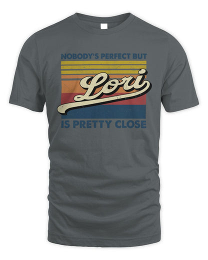 Nobody's Perfect But Your Name Is Pretty Close Retro Shirt LORI M1-65 / Unisex Standard T-Shirt / charcoal