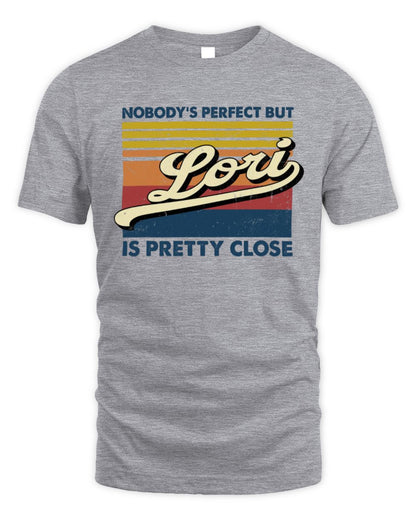 Nobody's Perfect But Your Name Is Pretty Close Retro Shirt LORI M1-65 / Unisex Standard T-Shirt / sport grey