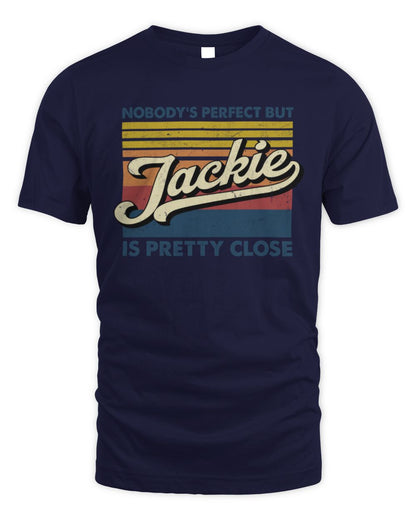 Nobody's Perfect But Your Name Is Pretty Close Retro Shirt JACKIE M1-65 / Unisex Standard T-Shirt / navy